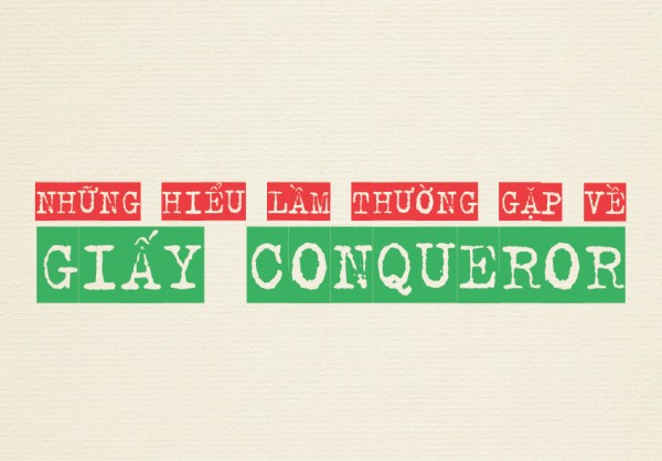 Wings Paper | Những hiểu lầm thường gặp về giấy Conqueror